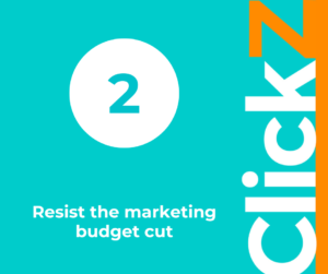 Maximising marketing budgets: Resist the marketing budget cut